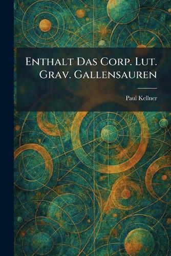 Enthalt Das Corp. Lut. Grav. Gallensauren