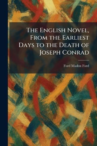 The English Novel, From the Earliest Days to the Death of Joseph Conrad