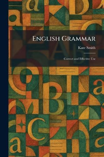 English Grammar: Correct and Effective Use