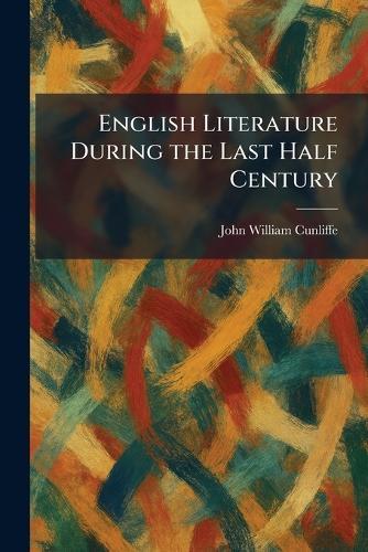 English Literature During the Last Half Century