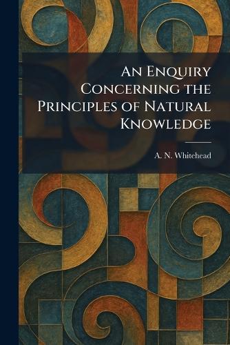 An Enquiry Concerning the Principles of Natural Knowledge