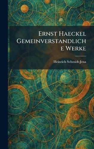 Ernst Haeckel Gemeinverstandliche Werke
