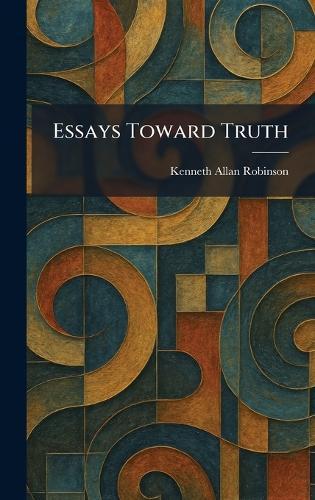 Essays Toward Truth