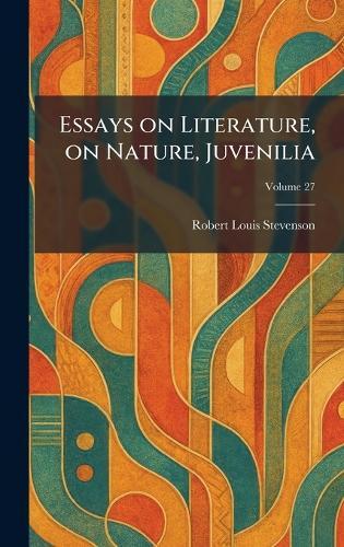 Essays on Literature, on Nature, Juvenilia