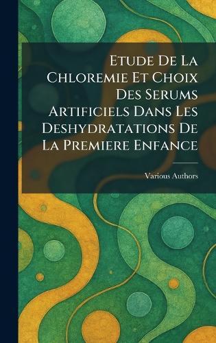 Etude De La Chloremie Et Choix Des Serums Artificiels Dans Les Deshydratations De La Premiere Enfance