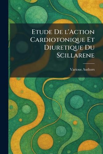 Etude de l'Action Cardiotonique et Diuretique du Scillarene