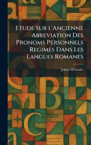 Etude Sur l'Ancienne Abreviation Des Pronoms Personnels Regimes Dans Les Langues Romanes