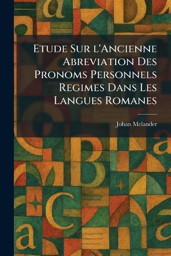 Etude Sur l'Ancienne Abreviation Des Pronoms Personnels Regimes Dans Les Langues Romanes