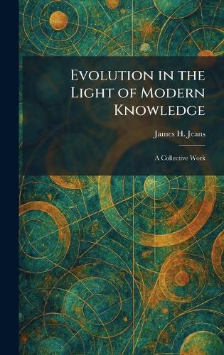 Evolution in the Light of Modern Knowledge: A Collective Work