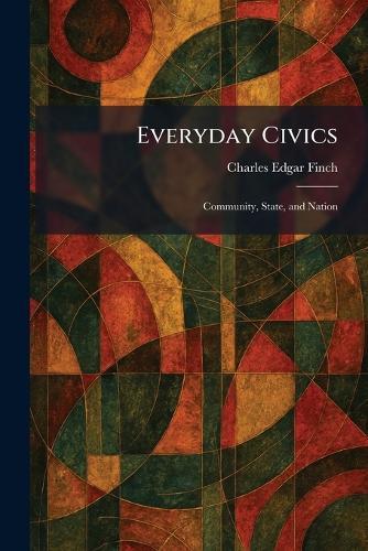 Everyday Civics: Community, State, and Nation