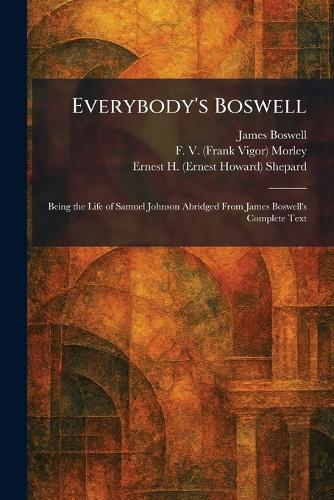 Everybody's Boswell: Being the Life of Samuel Johnson Abridged From James Boswell's Complete Text