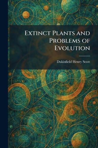 Extinct Plants and Problems of Evolution