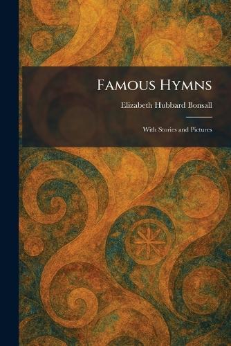 Famous Hymns: With Stories and Pictures