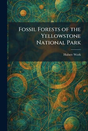 Fossil Forests of the Yellowstone National Park