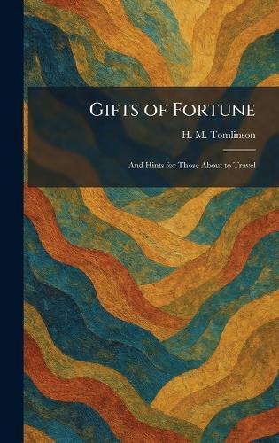 Gifts of Fortune: And Hints for Those About to Travel