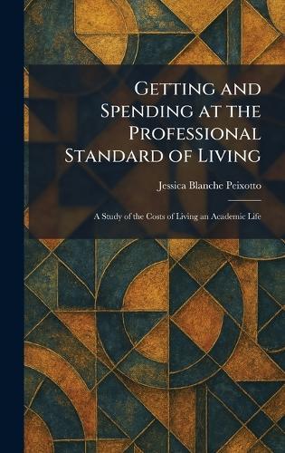 Getting and Spending at the Professional Standard of Living: A Study of the Costs of Living an Academic Life