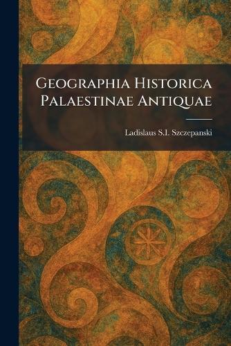 Geographia Historica Palaestinae Antiquae