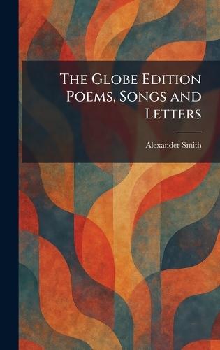 The Globe Edition Poems, Songs and Letters