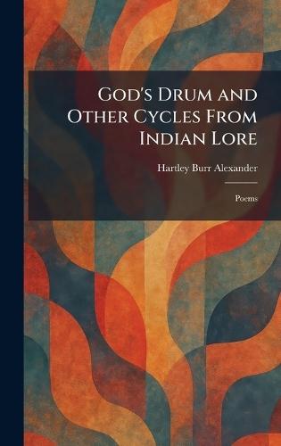 God's Drum and Other Cycles From Indian Lore: Poems