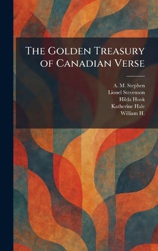 The Golden Treasury of Canadian Verse