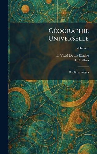 GÃ(c)ographie Universelle: Iles Britanniques