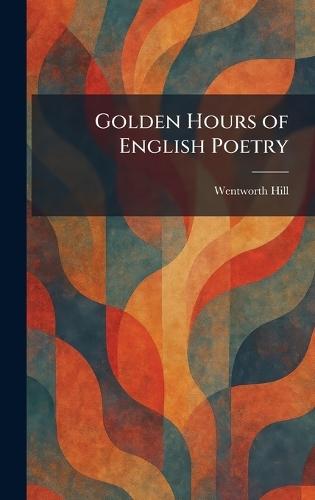 Golden Hours of English Poetry