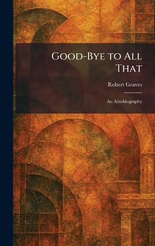 Good-Bye to All That: An Autobiography