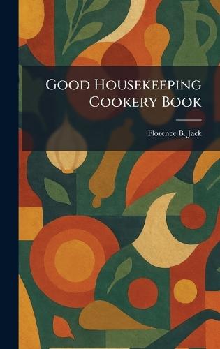 Good Housekeeping Cookery Book