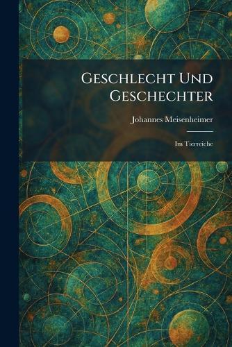 Geschlecht Und Geschechter: Im Tierreiche