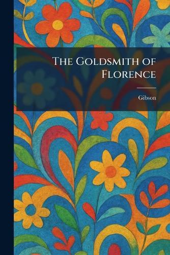The Goldsmith of Florence