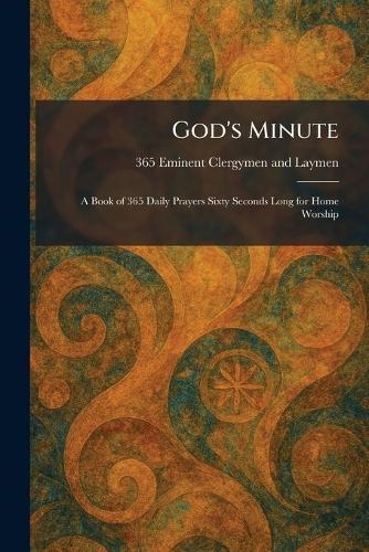 God's Minute: A Book of 365 Daily Prayers Sixty Seconds Long for Home Worship