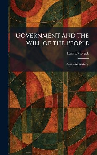 Government and the Will of the People: Academic Lectures