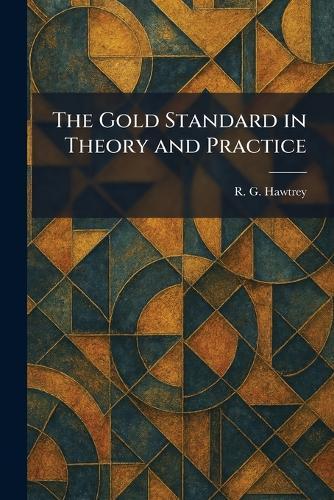 The Gold Standard in Theory and Practice