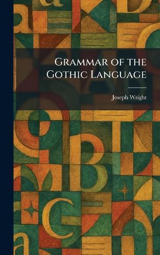 Grammar of the Gothic Language