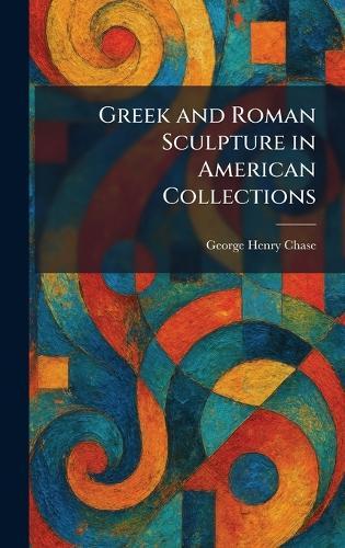 Greek and Roman Sculpture in American Collections