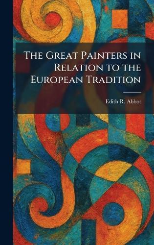 The Great Painters in Relation to the European Tradition