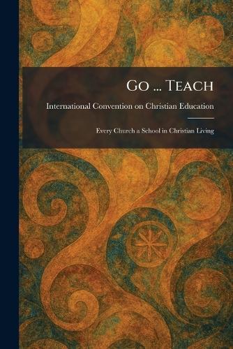 Go ... Teach: Every Church a School in Christian Living