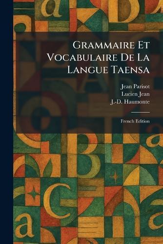 Grammaire et Vocabulaire de la Langue Taensa: French Edition