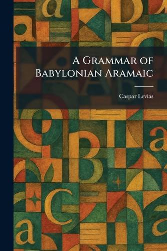 A Grammar of Babylonian Aramaic