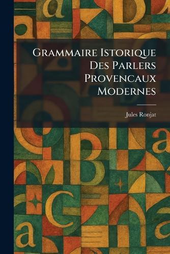 Grammaire istorique des Parlers Provencaux Modernes