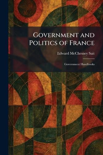 Government and Politics of France: Government Handbooks