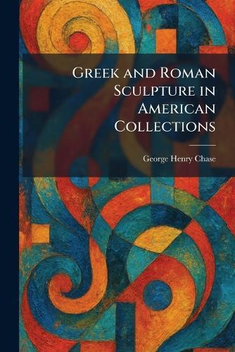 Greek and Roman Sculpture in American Collections