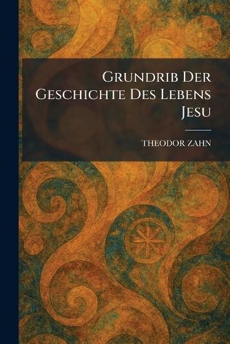 Grundrib Der Geschichte Des Lebens Jesu