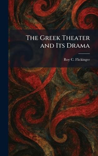 The Greek Theater and Its Drama