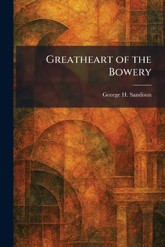 Greatheart of the Bowery