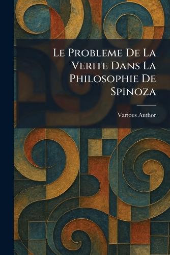 Le Probleme De La Verite Dans La Philosophie De Spinoza
