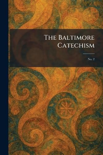 The Baltimore Catechism: No. 2