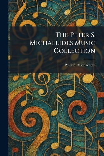 The Peter S. Michaelides Music Collection