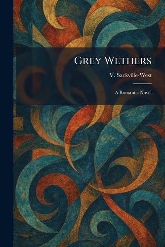 Grey Wethers: A Romantic Novel