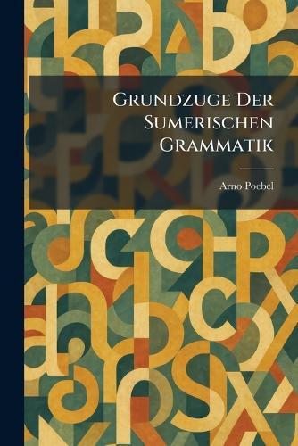 Grundzuge Der Sumerischen Grammatik